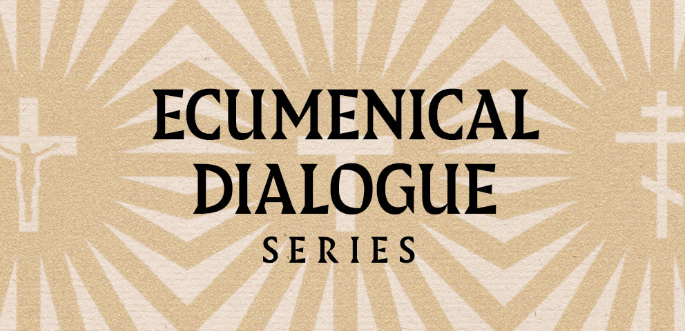 Ecumenical Dialogue Series