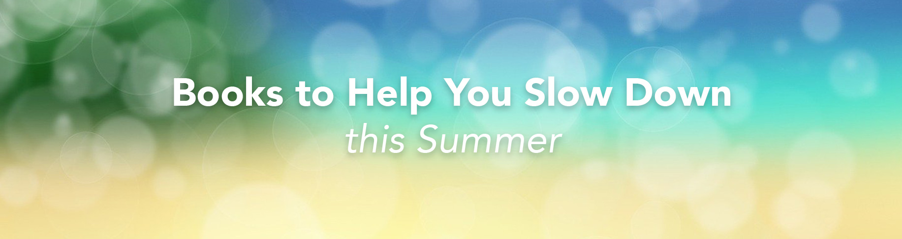 Books to Help You Slow Down this Summer 