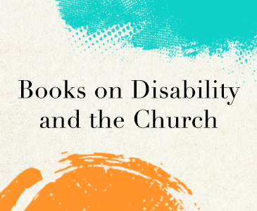 Resources for Building a More Inclusive & Accessible Christian Community