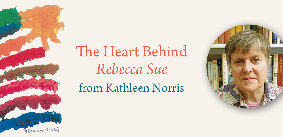 The Heart Behind Rebecca Sue From Kathleen Norris