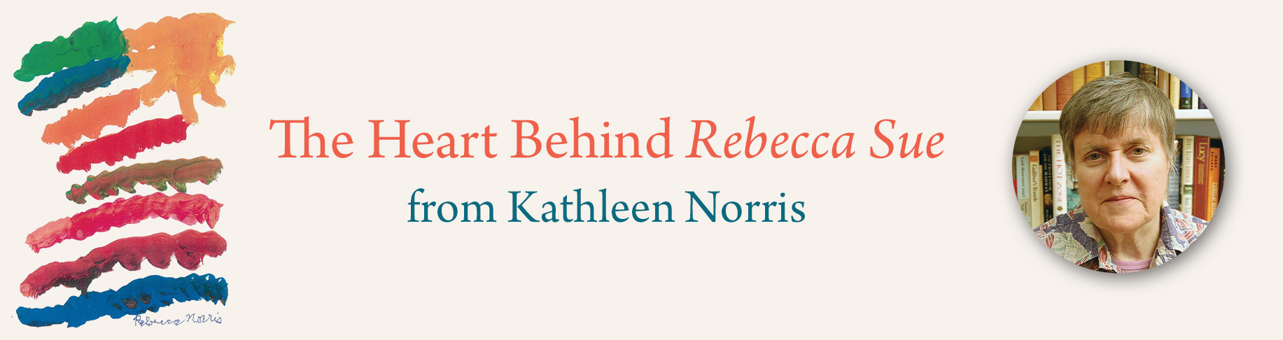 The Heart Behind Rebecca Sue From Kathleen Norris