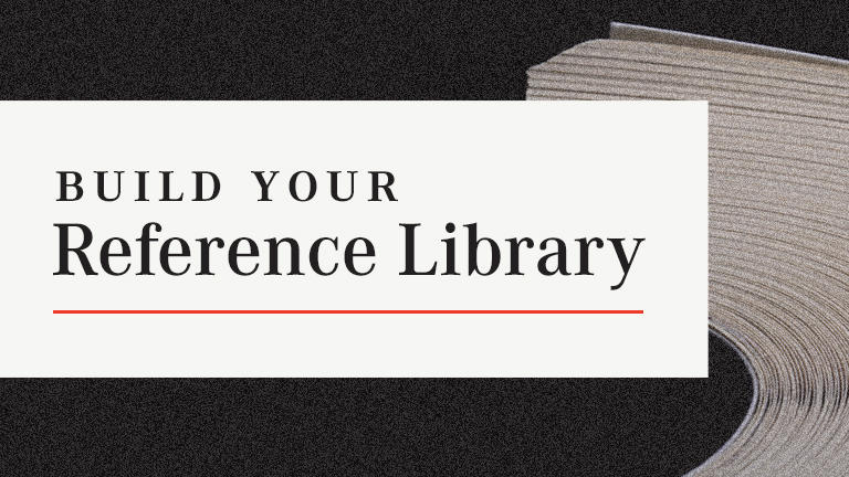 Build Your Reference Library