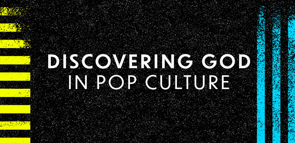 Discovering God in Pop Culture
