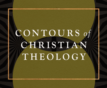 Contours of Christian Theology, Edited by Gerald L. Bray