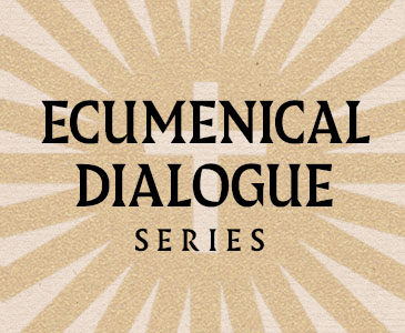 Ecumenical Dialogue Series
