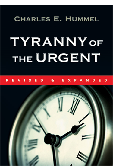 Tyranny of the Urgent, By Charles E. Hummel