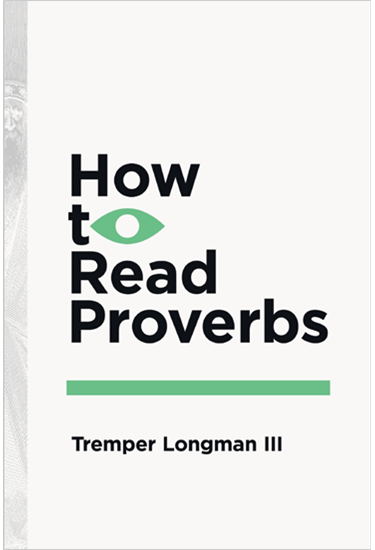 How to Read Proverbs, By Tremper Longman III