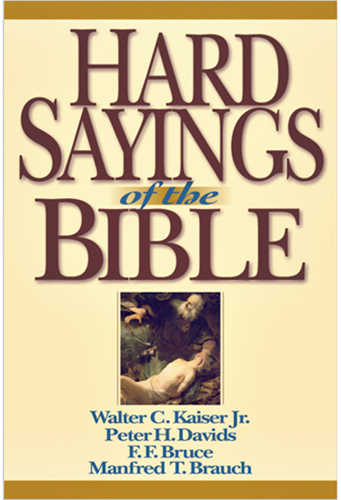 Hard Sayings of the Bible, By Walter C. Kaiser Jr. and Peter H. Davids and F. F. Bruce and Manfred Brauch
