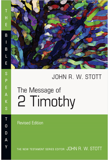 The Message of 2 Timothy, By John Stott