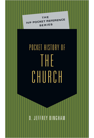 Pocket History of the Church, By D. Jeffrey Bingham