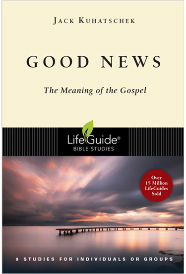 Good News: The Meaning of the Gospel, By Jack Kuhatschek