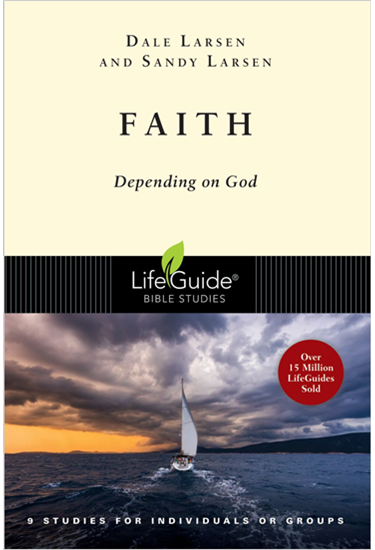 Faith: Depending on God, By Dale Larsen and Sandy Larsen