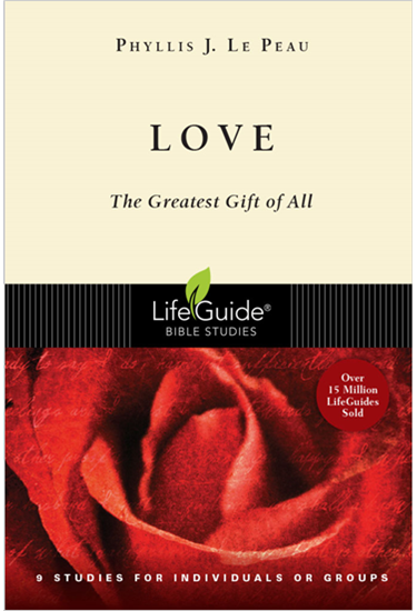 Love: The Greatest Gift of All, By Phyllis J. Le Peau