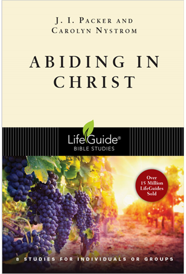 Abiding in Christ, By J. I. Packer and Carolyn Nystrom