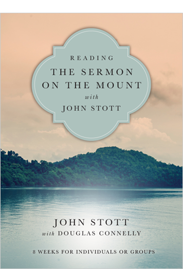 Reading the Sermon on the Mount with John Stott: 8 Weeks for Individuals or Groups, By John Stott