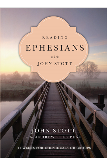 Reading Ephesians with John Stott: 11 Weeks for Individuals or Groups, By John Stott