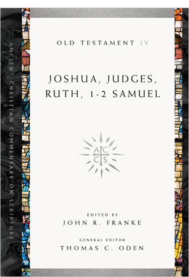 Joshua, Judges, Ruth, 1-2 Samuel, Edited by John R. Franke
