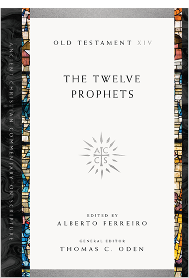 The Twelve Prophets, Edited by Alberto Ferreiro