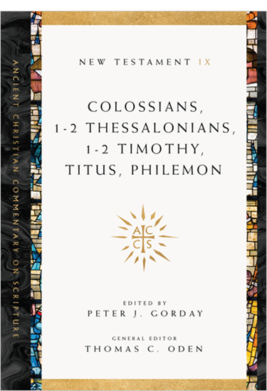 Colossians, 1-2 Thessalonians, 1-2 Timothy, Titus, Philemon, Edited by Peter J. Gorday