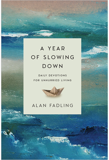 A Year of Slowing Down: Daily Devotions for Unhurried Living, By Alan Fadling