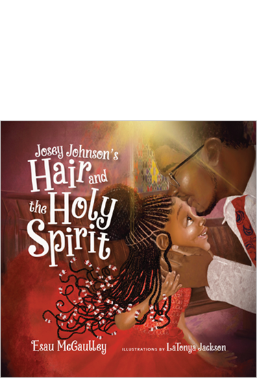 Josey Johnson's Hair and the Holy Spirit, By Esau McCaulley