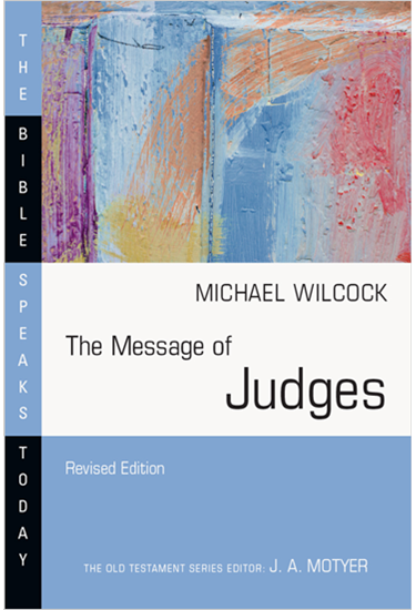 The Message of Judges, By Michael Wilcock