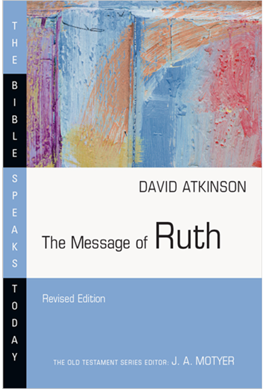 The Message of Ruth: The Wings of Refuge, By David J. Atkinson