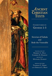 Commentaries on Genesis 1-3, By Severian of Gabala and Bede the Venerable