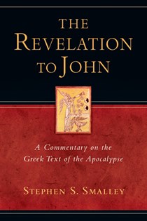 2924 The Revelation to John: A Commentary on the Greek Text of the Apocalypse, By Stephen S. Smalley