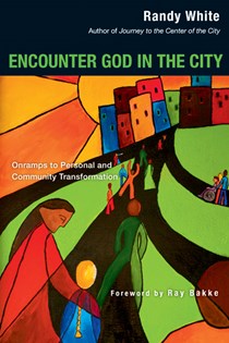 3389 Encounter God in the City: Onramps to Personal and Community Transformation, By Randy White