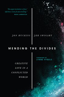 4484 Mending the Divides: Creative Love in a Conflicted World, By Jon Huckins and Jer Swigart
