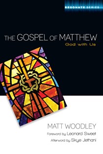 The Gospel of Matthew: God with Us, By Matt Woodley