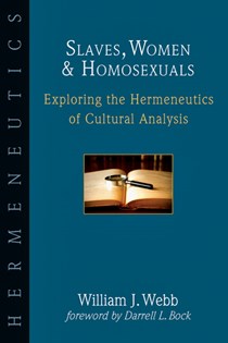 Slaves, Women & Homosexuals: Exploring the Hermeneutics of Cultural Analysis, By William J. Webb