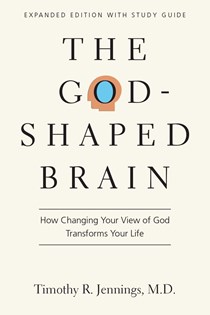9235 The God-Shaped Brain: How Changing Your View of God Transforms Your Life, By Timothy R. Jennings