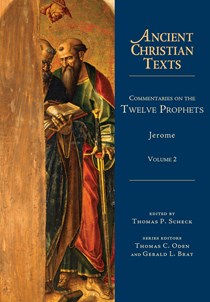 Commentaries on the Twelve Prophets, By Jerome