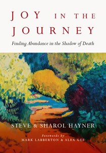 9966 Joy in the Journey: Finding Abundance in the Shadow of Death, By Steve Hayner and Sharol Hayner