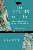Letters of John: Embracing Certainty in Times of Insecurity, By John Stott