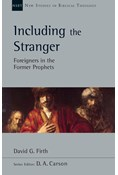 Including the Stranger: Foreigners in the Former Prophets, By David G. Firth