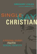 Single, Gay, Christian: A Personal Journey of Faith and Sexual Identity, By Gregory Coles