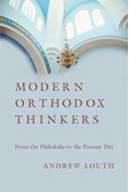 Modern Orthodox Thinkers: From the Philokalia to the Present, By Andrew Louth