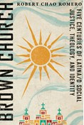 Brown Church: Five Centuries of Latina/o Social Justice, Theology, and Identity, By Robert Chao Romero