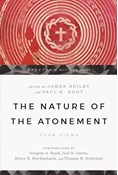 The Nature of the Atonement: Four Views, Edited by James K. Beilby and Paul R. Eddy