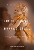 The Girl in the Orange Dress: Searching for a Father Who Does Not Fail, By Margot Starbuck