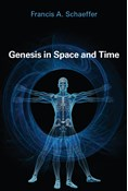 Genesis in Space and Time, By Francis A. Schaeffer