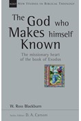 The God Who Makes Himself Known: The Missionary Heart of the Book of Exodus, By W. Ross Blackburn