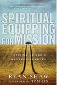 Spiritual Equipping for Mission: Thriving as God's Message Bearers, By Ryan Shaw
