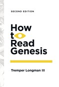 How to Read Genesis, By Tremper Longman III