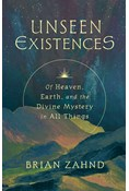 Unseen Existences: Of Heaven, Earth, and the Divine Mystery in All Things, By Brian Zahnd