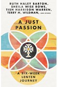 A Just Passion: A Six-Week Lenten Journey, Edited by Cindy Bunch