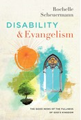 Disability and Evangelism: The Good News of the Fullness of God's Kingdom, By Rochelle Scheuermann